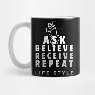 Ask, believe, receive, repeat lifestyle Mug